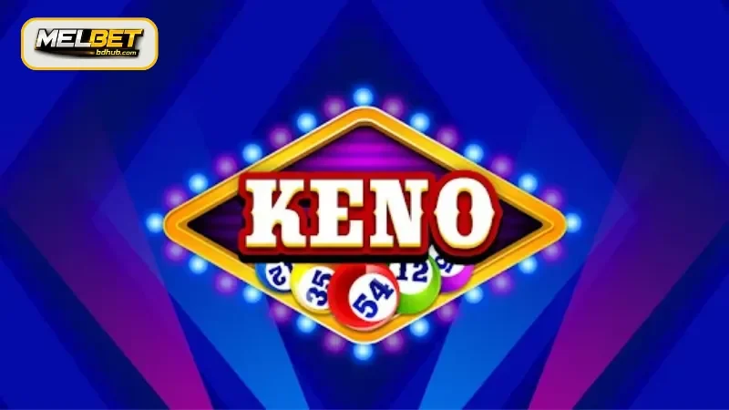 The New Generation of KENO Gaming at MELBET