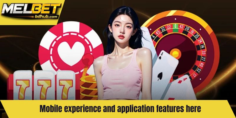 Mobile experience and application features here